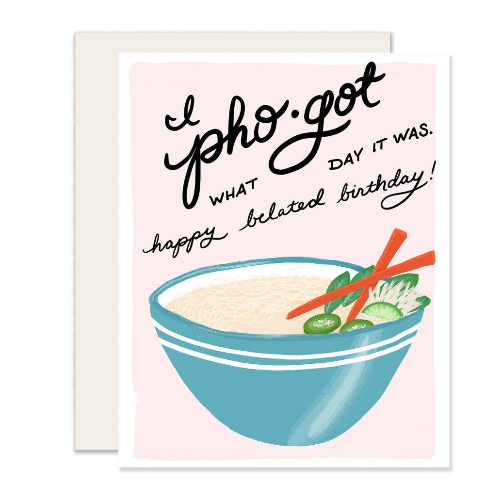 Pho-Got Belated Birthday Card