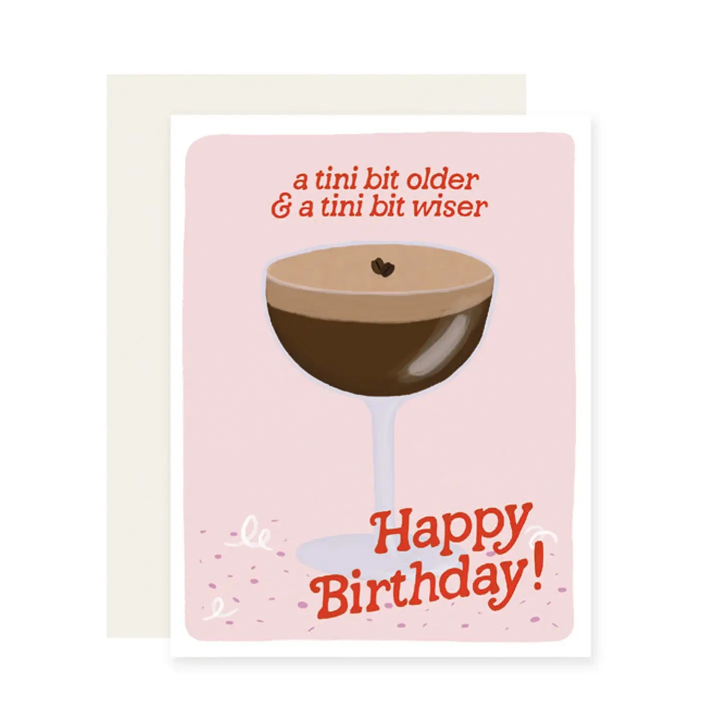 Espresso Tini Bit Older Birthday Card